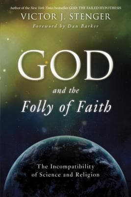God and the Folly of Faith: The Incompatibility of Science and Religion book cover