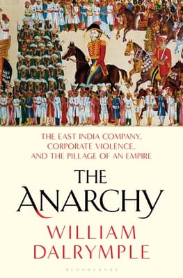 The Anarchy: The East India Company, Corporate Violence, and the Pillage of an Empire book cover