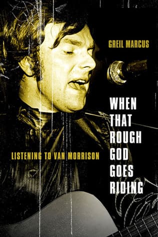 When That Rough God Goes Riding: Listening to Van Morrison book cover