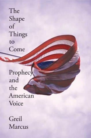 The Shape of Things to Come: Prophecy and the American Voice book cover