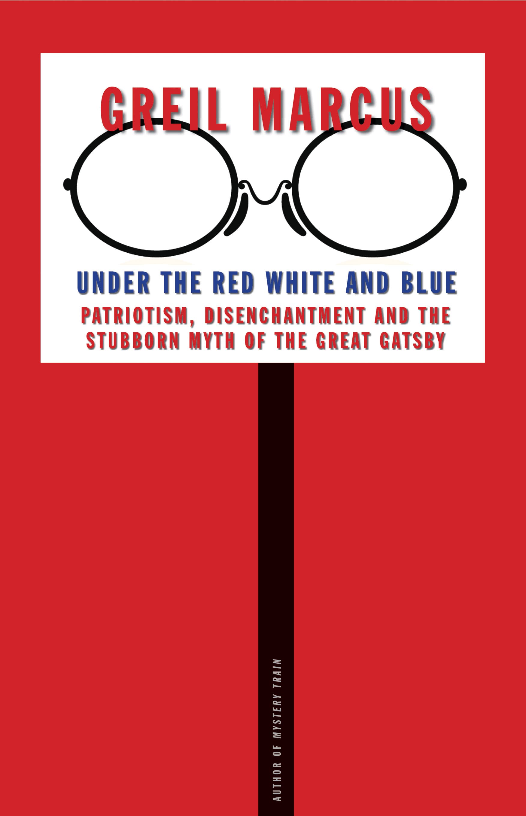Under the Red White and Blue: Patriotism, Disenchantment and the Stubborn Myth of the Great Gatsby book cover