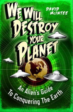 We Will Destroy Your Planet: An Alien’s Guide to Conquering the Earth book cover