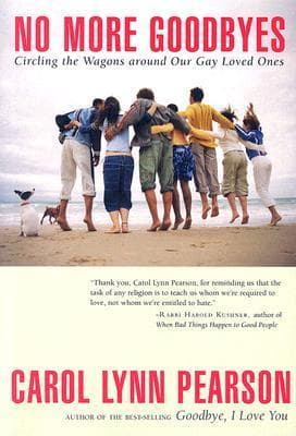 No More Goodbyes: Circling the Wagons around Our Gay Loved Ones book cover