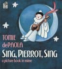 Sing, Pierrot, Sing : A Picture Book in Mime book cover