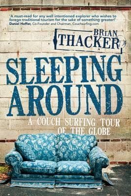 Sleeping Around: A Couch Surfing Tour of the Globe book cover