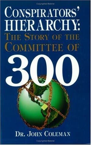 Conspirators' Hierarchy: The Story of the Committee of 300 book cover