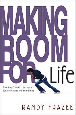 Making Room for Life: Trading Chaotic Lifestyles for Connected Relationships book cover