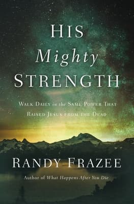 His Mighty Strength: Walk Daily in the Same Power That Raised Jesus from the Dead book cover