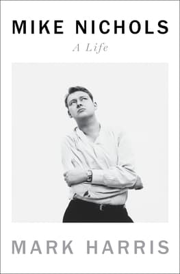 Mike Nichols: A Life book cover