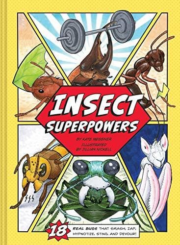 Insect Superpowers: 18 Real Bugs that Smash, Zap, Hypnotize, Sting, and Devour! book cover