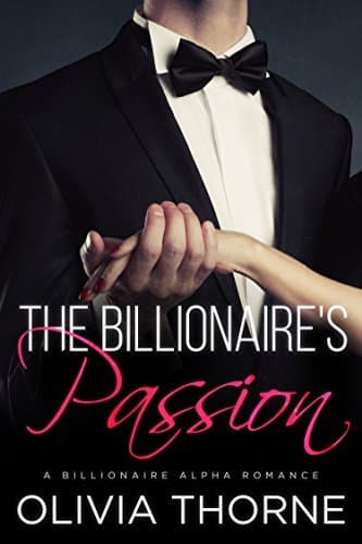 The Billionaire's Passion (The Billionaire's Kiss, Book Four): A Billionaire Alpha Romance book cover
