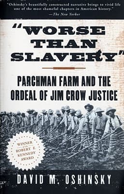 Worse Than Slavery: Parchman Farm and the Ordeal of Jim Crow Justice book cover