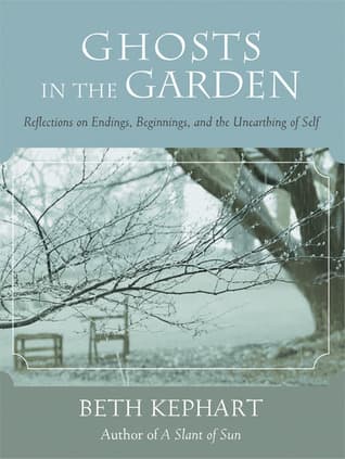 Ghosts in the Garden: Reflections on Endings, Beginnings, and the Unearthing of Self book cover