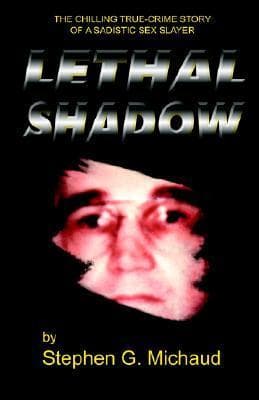 Lethal Shadow: The Chilling True-Crime Story of a Sadistic Sex Slayer book cover