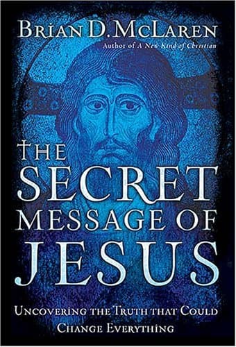 The Secret Message of Jesus: Uncovering the Truth That Could Change Everything book cover
