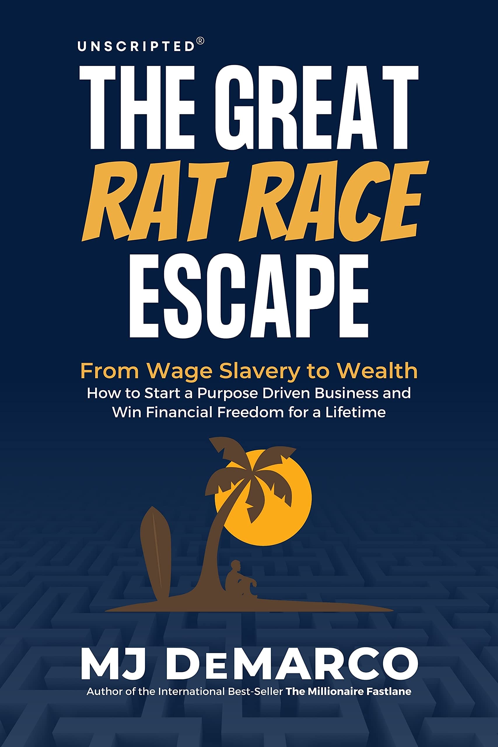 The Great Rat-Race Escape: From Wage Slavery to Wealth: How to Start a Purpose Driven Business and Win Financial Freedom for a Lifetime book cover