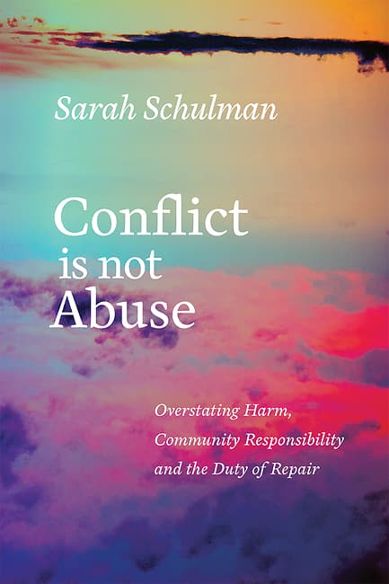 Conflict Is Not Abuse: Overstating Harm, Community Responsibility, and the Duty of Repair book cover