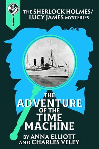 The Adventure of the Time Machine: A Sherlock Holmes and Lucy James Mystery book cover